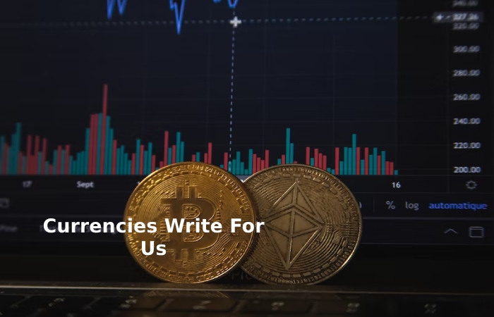 Currencies Write For Us