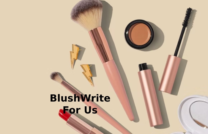  Blush Write For Us