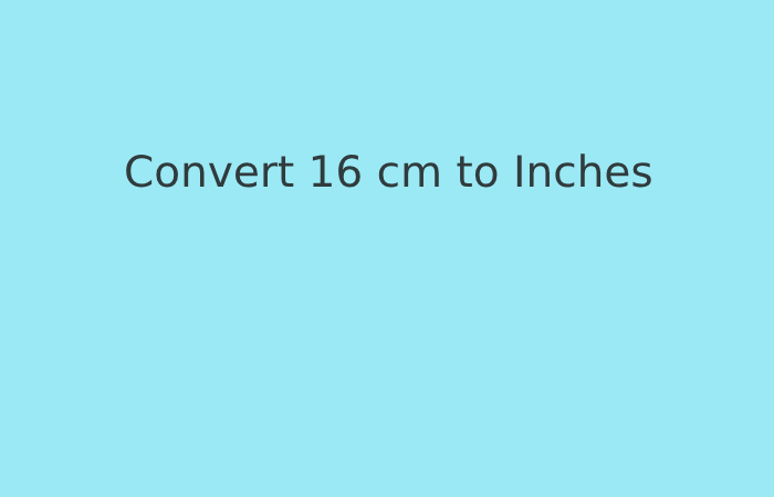 16cm to In 