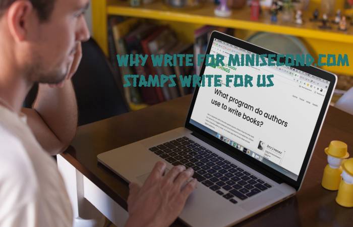 Why Write for Minisecond.com – Stamps Write For Us